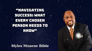 quotNavigating Success What Every Chosen Person Needs to Knowquot  Myles Munroe Bible [upl. by Bonis]