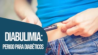 DIABULIMIA UM PERIGO PARA DIABÉTICOS [upl. by Akinor]