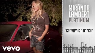 Miranda Lambert  Gravity Is a Bch Audio [upl. by Grizelda]