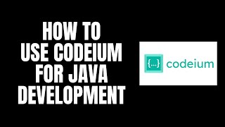 How To Use Codeium For Java Development [upl. by Andre]