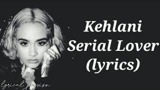 Kehlani  Serial Lover lyrics [upl. by Avon]