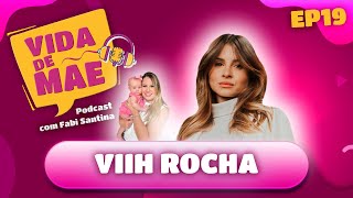 Viih Rocha  VIDA DE MÃE PODCAST 19 [upl. by Eniledam]