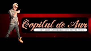 Copilul de Aur  Tiam dat jumatate din inima mea Official Track Colection [upl. by Airdna]