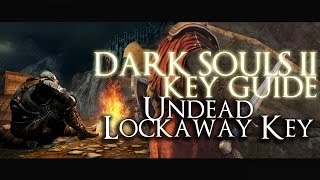 Dark Souls 2 Key Guide  Undead Lockaway Key Plus Creightons Location [upl. by Adnoraj]