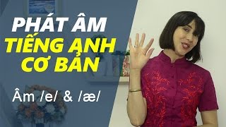 Phát âm tiếng Anh cơ bản  Tập 2 Âm e amp æ Phát âm tiếng Anh chuẩn 1  Bảng phiên âm IPA [upl. by Bonny]