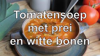 Tomatensoep met prei en witte bonen recept [upl. by Eelreveb562]