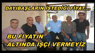 DAYIBAŞLARIN İSTEDİĞİ İŞÇİ YEVMİYELERİ BELLİ OLDU [upl. by Tham]