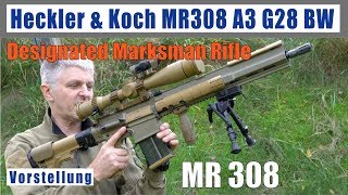 Heckler amp Koch MR308 A3 G28 MR762 Vorstellung deutsch Designated Marksman Rifle DMR BW 308 Win [upl. by Aliwt]