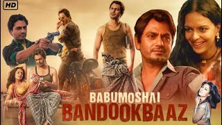 Babumoshai Bandookbaaz Bollywood Hindi Movie  Nawazuddin Siddiqui  Bidita Bag  Review And Facts [upl. by Iramat]