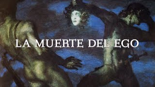 La MUERTE del EGO  La disolución del ego [upl. by Lusar]