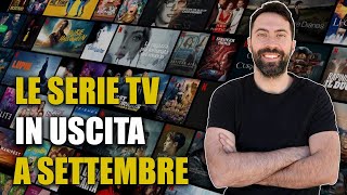 LE SERIE TV IN USCITA A SETTEMBRE [upl. by Deering356]