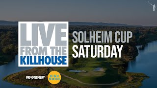 Live from the Killhouse Solheim Cup SAT [upl. by Swithbart732]