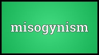 Misogynism Meaning [upl. by Eltsirc]