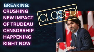 BREAKING Crushing new impact of Trudeau censorship happening right now [upl. by Inhsor]