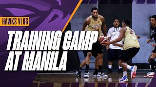 THE HAWKS VLOG  TRAINING CAMP AT MANILA [upl. by Morgana660]