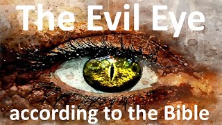 Evil EyeThe Truth about what an Evil Eye Really is according to the Bible [upl. by Auhsuoj]