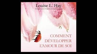 Comment développer lamour de soi  Louise Hay [upl. by Ahsinod260]