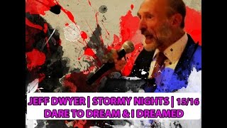 JEFF DWYER  DARE TO DREAM amp I DREAMED  STORMY NIGHTS  MUSIC VIDEO 2016 [upl. by Aubarta]