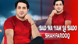 Bad Na Yam La Bado  Shah Farooq  Pashto New Songs 2024  Hd Video Songs [upl. by Boehmer]