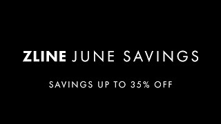 Save on Attainable Luxury  ZLINE June Savings [upl. by Llij]