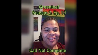 REVIEW Greenleaf  Season 2 Ep 10  Call Not Complete RECAP [upl. by Tolmann495]