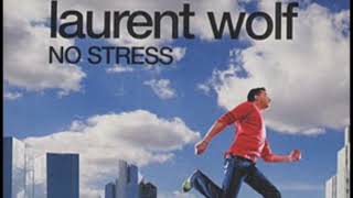 Laurent Wolf  No Stress remix [upl. by Ecenahs]