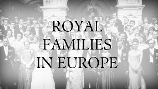 Royal Families in Europe [upl. by Anned]