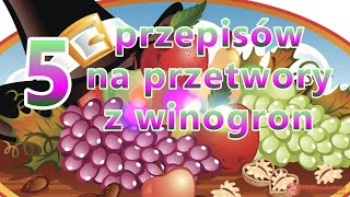 Jak wykorzystać winogron 5 przepisów na pyszne przetwory z winogrona [upl. by Aura]