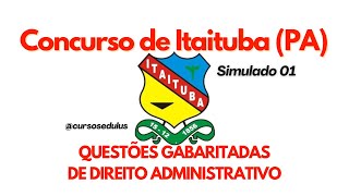 DIREITO ADMINISTRATIVO  CONCURSO DE ITAITUBA SIMULADO 01 [upl. by Ardelis]