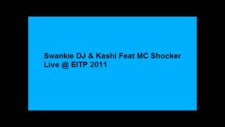 Swankie DJ amp Kashi Feat MC Shocker Live  EITP 2011 [upl. by Analaf]