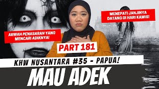 MAU ADEK  KHW NUSANTARA PAPUA PART 181 [upl. by Buddie]