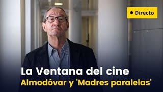 Madres paralelas en La Ventana del cine con Carlos Boyero [upl. by Eenal819]