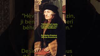 Desiderius Erasmus quotDeliliğe Övgüquot kitabından alınmış güzel bir söz ile kurd kürtçe kurdish [upl. by Rehpinnej497]