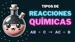 🧪 Tipos de Reacciones Químicas Adición Descomposición Sustitución simple y doble [upl. by Lambard]