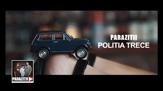 Paraziții  Poliția trece Videoclip Oficial [upl. by Serrell670]