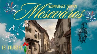 Szomaházy István  Meseváros 1221 fejezet hangoskönyv regény [upl. by Zachar]