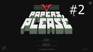 quotArstotzka has a zero tolerance for delinquencyquot Papers Please Part 2 [upl. by Rratsal]