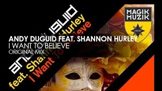 Andy Duguid featuring Shannon Hurley  I Want To Believe [upl. by Jedlicka]