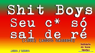 ShitBoys  Seu Cool Só Sai De Ré 1988 AUDIO CASSETE DIRECT [upl. by Weixel]