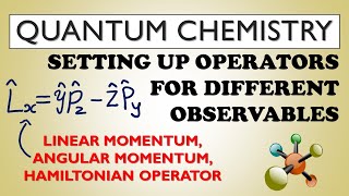 SETTING UP OPERATORS FOR DIFFERENT OBSERVABLES  QUANTUM CHEMISTRY  ANGULAR MOMENTUM amp HEMILTONIAN [upl. by Strain770]