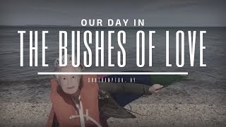 Our Day in the Bushes of Love [upl. by Yrtnahc]