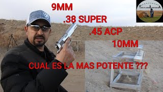 9MM  38 SUPER  45 ACP  10MM CUAL ES LA MAS POTENTE [upl. by Nareht732]