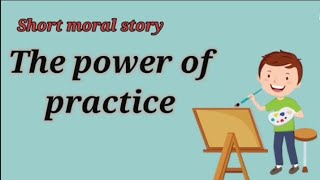 Power of practice  Short story  Moral story  writtentreasures easyenglish [upl. by Aivek416]