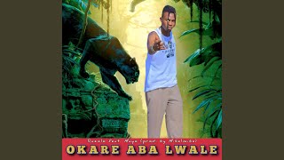 Okare Aba Lwale [upl. by Dragone]