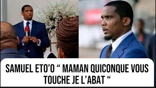 Samuel Eto’o promet d’abattre la personne qui touchera sa maman  les internautes applaudissent de … [upl. by Reena]