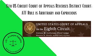 8th Circuit Reverses District Court ATF Rule is Arbitrary and Capricious [upl. by Fabian]