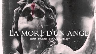 Rymz ft Souldia Confus et Farfadet  LA MORT DUN ANGE prodFarfadet [upl. by Blum525]