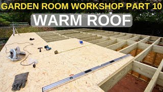 Garden Room Workshop Part 10 Warm roof [upl. by Sanders]