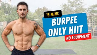 Intense 15 Minute BURPEE ONLY HIIT Workout for Serious Results [upl. by Ffoeg]