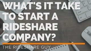 Whats it take to start a rideshare company [upl. by Wade]